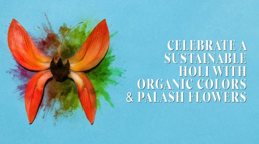 Celebrate a Sustainable Holi with Organic Colors & Palash Flowers
